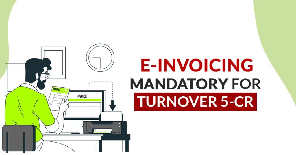 GST E-invoices must be for businesses with a 5 crore turnover a year