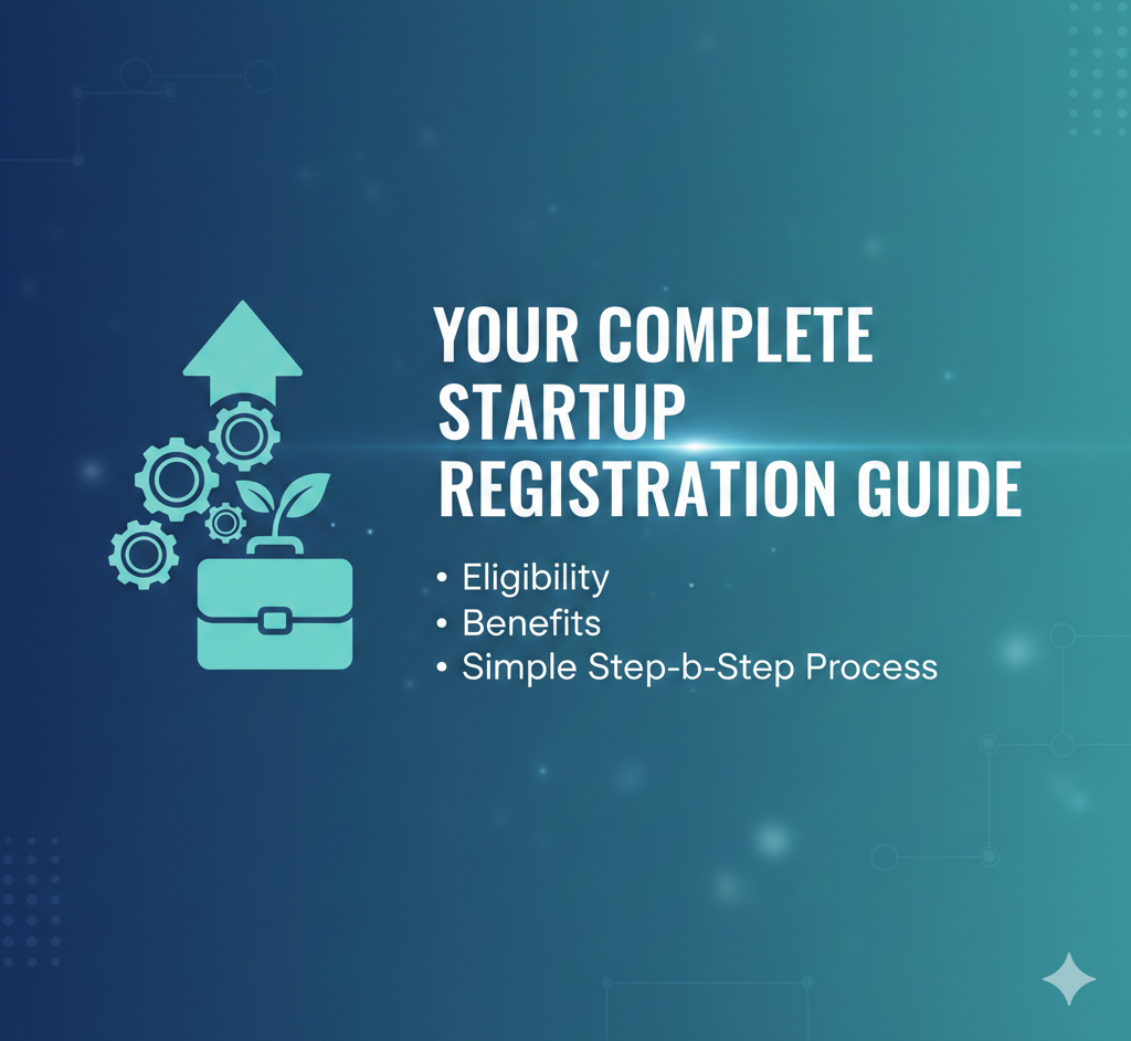 Your Complete Startup Registration Guide: Eligibility, Benefits, and a ...